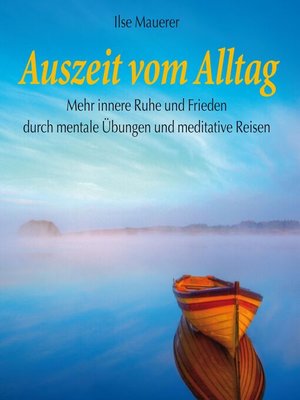 cover image of Auszeit vom Alltag--Mehr innere Ruhe durch mentale Übungen und meditative Reisen